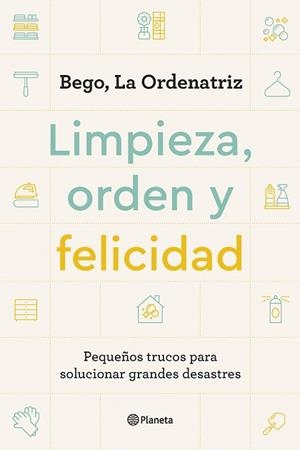 LIMPIEZA ORDEN Y FELICIDAD | 9788408261896 | BEGO, LA ORDENATRIZ | Llibreria Huch - Llibreria online de Berga 