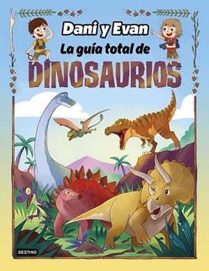 GUÍA TOTAL DE DINOSAURIOS | 9788408260110 | LAS AVENTURAS DE DANI Y EVAN | Llibreria Huch - Llibreria online de Berga 