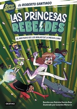 LAS PRINCESAS REBELDES 3. EL MISTERIO DE LOS NINJAS DE LA MEDIA LUNA | 9788408260189 | SANTIAGO, ROBERTO/GARCÍA-ROJO, PATRICIA | Llibreria Huch - Llibreria online de Berga 