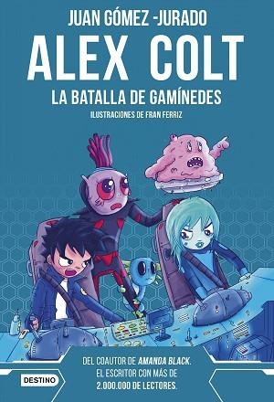 ALEX COLT. LA BATALLA DE GANÍMEDES. NUEVA PRESENTACIÓN | 9788408262596 | GÓMEZ-JURADO, JUAN | Llibreria Huch - Llibreria online de Berga 
