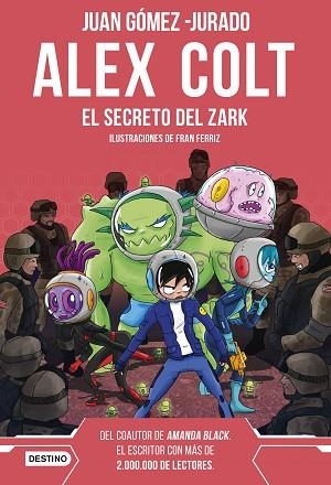 ALEX COLT. EL SECRETO DEL ZARK. NUEVA PRESENTACIÓN | 9788408262602 | GÓMEZ-JURADO, JUAN | Llibreria Huch - Llibreria online de Berga 