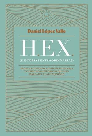 HEX (HISTORIAS EXTRAORDINARIAS) | 9788419172174 | LOPEZ VALLE, DANIEL | Llibreria Huch - Llibreria online de Berga 