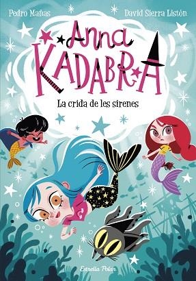ANNA KADABRA 10. LA CRIDA DE LES SIRENES | 9788413893358 | MAÑAS, PEDRO/SIERRA LISTÓN, DAVID | Llibreria Huch - Llibreria online de Berga 