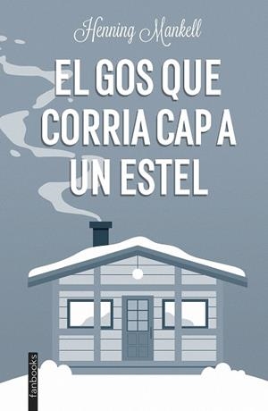 GOS QUE CORRIA CAP A UN ESTEL, EL | 9788419150189 | MANKELL, HENNING | Llibreria Huch - Llibreria online de Berga 