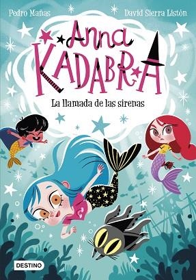 ANNA KADABRA 10. LA LLAMADA DE LAS SIRENAS | 9788408260097 | MAÑAS, PEDRO/SIERRA LISTÓN, DAVID | Llibreria Huch - Llibreria online de Berga 