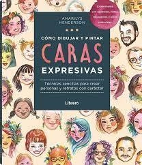 COMO DIBUJAR Y PINTAR CARAS EXPRESIVAS | 9789463598828 | Llibreria Huch - Llibreria online de Berga 