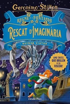 REGNE DE LA FANTASIA. EL RESCAT D'IMAGINÀRIA | 9788413893570 | STILTON, GERONIMO | Llibreria Huch - Llibreria online de Berga 