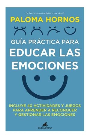 GUÍA PRÁCTICA PARA EDUCAR LAS EMOCIONES | 9788418648816 | PALOMA HORNOS | Llibreria Huch - Llibreria online de Berga 