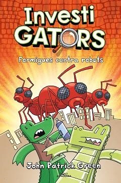 INVESTIGATORS 4 - FORMIGUES CONTRA ROBOTS | 9788420459950 | GREEN, JOHN PATRICK | Llibreria Huch - Llibreria online de Berga 