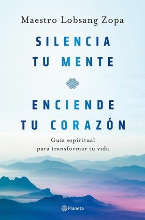 SILENCIA TU MENTE, ENCIENDE TU CORAZÓN | 9788408263418 | LOBSANG ZOPA, MAESTRO | Llibreria Huch - Llibreria online de Berga 