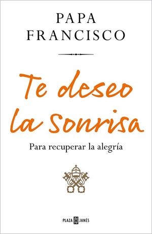 TE DESEO LA SONRISA | 9788401029219 | PAPA FRANCISCO, | Llibreria Huch - Llibreria online de Berga 