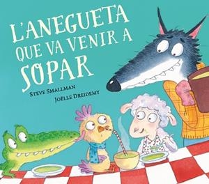 ANEGUETA QUE VA VENIR A SOPAR, L' (L'OVELLETA QUE VA VENIR A SOPAR) | 9788448862633 | SMALLMAN, STEVE/DREIDEMY, JOËLLE | Llibreria Huch - Llibreria online de Berga 