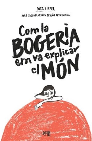 COM LA BOGERIA EM VA EXPLICAR EL MÓN | 9788412572407 | ZIPFEL, DITA | Llibreria Huch - Llibreria online de Berga 