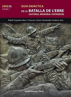 GUIA DIDÀCTICA DE LA BATALLA DE L'EBRE | 9788423208845 | SOSPEDRA I ROCA, RAFEL/HERNÀNDEZ CARDONA, FRANCESC XAVIER | Llibreria Huch - Llibreria online de Berga 