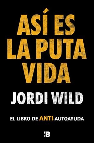 ASI ES LA PUTA VIDA | 9788417809904 | WILD, JORDI | Llibreria Huch - Llibreria online de Berga 