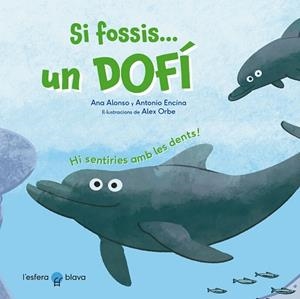 SI FOSSIS UN DOFÍ | 9788419472229 | ALONSO, ANA/ENCINA, ANTONIO | Llibreria Huch - Llibreria online de Berga 