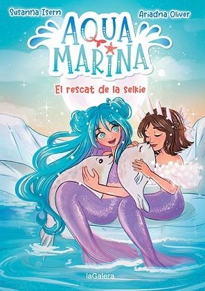 AQUA MARINA 5. EL RESCAT DE LA SELKIE | 9788424671914 | ISERN, SUSANNA | Llibreria Huch - Llibreria online de Berga 
