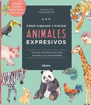 COMO DIBUJAR Y PINTAR ANIMALES EXPRESIVOS | 9789463598842 | HENDERSON, AMARILY | Llibreria Huch - Llibreria online de Berga 