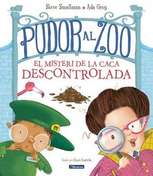 PUDOR AL ZOO. EL MISTERI DE LA CACA DESCONTROLADA | 9788448862664 | SMALLMAN, STEVE/GRAY, ADA | Llibreria Huch - Llibreria online de Berga 