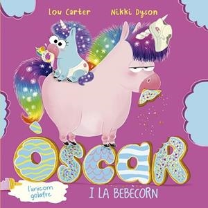 ÒSCAR, L´UNICORN GOLAFRE I LA BEBÈCORN | 9788491455967 | CARTER, LOU | Llibreria Huch - Llibreria online de Berga 