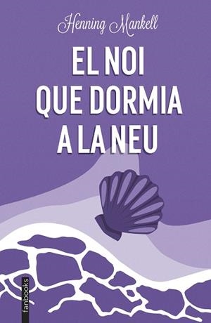 NOI QUE DORMIA A LA NEU, EL | 9788419150202 | MANKELL, HENNING | Llibreria Huch - Llibreria online de Berga 