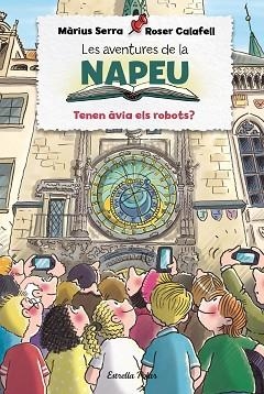 AVENTURES DE LA NAPEU. TENEN ÀVIA ELS ROBOTS? | 9788413894195 | SERRA, MÀRIUS/CALAFELL, ROSER | Llibreria Huch - Llibreria online de Berga 