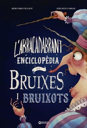 ABRACADABRANT ENCICLOPÈDIA DE BRUIXES I BRUIXOTS, L' | 9788448953997 | VILLIOT, BERNARD | Llibreria Huch - Llibreria online de Berga 