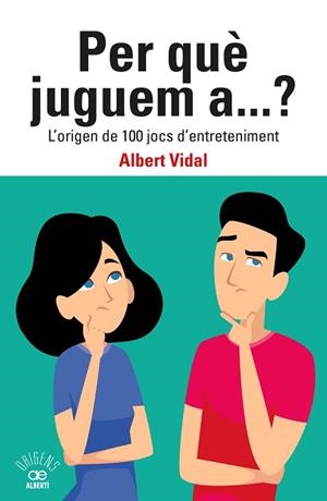 PER QUÈ JUGUEM A...? L'ORIGEN DE 100 JOCS D'ENTRETENIMENT | 9788472461833 | VIDAL GARCÍA, ALBERT | Llibreria Huch - Llibreria online de Berga 