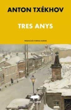 TRES ANYS | 9788412585629 | TXÉKHOV, ANTON | Llibreria Huch - Llibreria online de Berga 