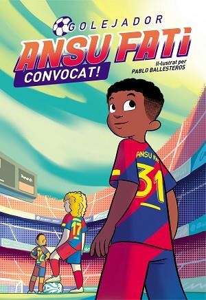 ANSU FATI. GOLEJADOR 3 - CONVOCAT! | 9788448860707 | FATI, ANSU/BALLESTEROS, PABLO | Llibreria Huch - Llibreria online de Berga 