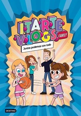 ITARTE VLOGS FAMILY 3. JUNTOS PODEMOS CON TODO | 9788408253723 | ITARTE | Llibreria Huch - Llibreria online de Berga 