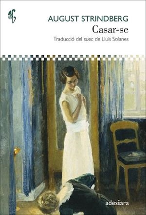 CASAR-SE | 9788416948864 | STRINDBERG, AUGUST | Llibreria Huch - Llibreria online de Berga 