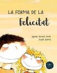 FORMA DE LA FELICITAT, LA | 9788412390865 | ARUMÍ PRATS, IGNASI | Llibreria Huch - Llibreria online de Berga 
