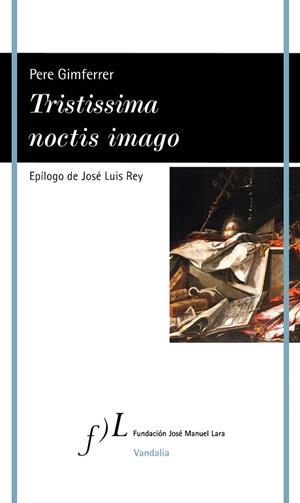 TRISTISSIMA NOCTIS IMAGO | 9788419132062 | GIMFERRER, PERE | Llibreria Huch - Llibreria online de Berga 