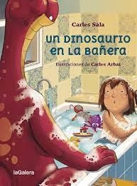 DINOSAURIO EN LA BAÑERA | 9788424674458 | SALA I VILA, CARLES | Llibreria Huch - Llibreria online de Berga 
