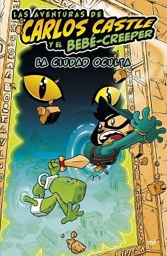 AVENTURAS DE CARLOS CASTLE Y EL BEBÉ-CREEPER. LA CIUDAD OCULTA | 9788427050624 | CASTLE, CARLOS | Llibreria Huch - Llibreria online de Berga 