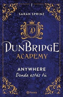 DUNBRIDGE ACADEMY. ANYWHERE | 9788408267522 | SPRINZ, SARAH | Llibreria Huch - Llibreria online de Berga 