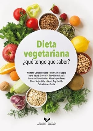 DIETA VEGETARIANA | 9788413194448 | GONZÁLEZ ARCEO, MAITANE/GÓMEZ LÓPEZ, IVÁN/BESNÉ ESEVERRI, IRENE/GÓMEZ GARCÍA, IKER/ARELLANO GARCÍA,  | Llibreria Huch - Llibreria online de Berga 