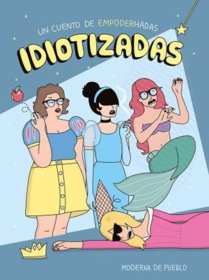 IDIOTIZADAS | 9788408265481 | MODERNA DE PUEBLO | Llibreria Huch - Llibreria online de Berga 