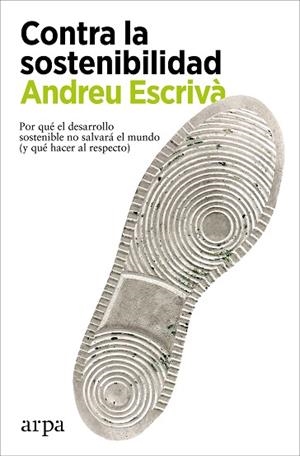 CONTRA LA SOSTENIBILIDAD | 9788418741838 | ESCRIVÀ, ANDREU | Llibreria Huch - Llibreria online de Berga 