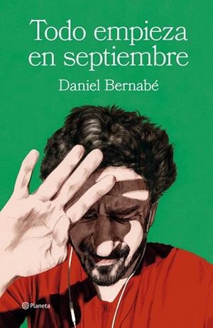 TODO EMPIEZA EN SEPTIEMBRE | 9788408266853 | BERNABÉ, DANIEL | Llibreria Huch - Llibreria online de Berga 