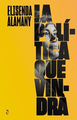 POLITICA QUE VINDRÀ, LA | 9788441232365 | ALAMANY GUTIÉRREZ, ELISENDA | Llibreria Huch - Llibreria online de Berga 