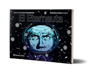 ETERNAUTA, EL | 9788491749264 | OESTERHELD, H.G./LÓPEZ, SOLANO | Llibreria Huch - Llibreria online de Berga 