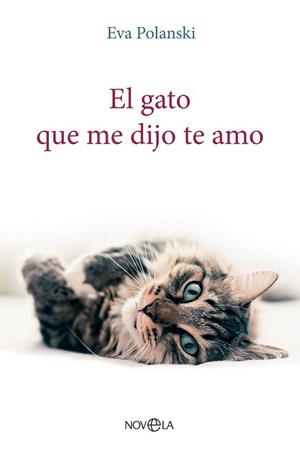 GATO QUE ME DIJO TE AMO, EL | 9788413845197 | POLANSKI, EVA | Llibreria Huch - Llibreria online de Berga 