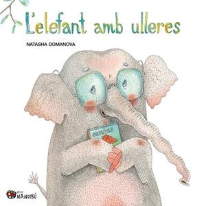 ELEFANT AMB ULLERES, L' | 9788413034317 | DOMANOVA, NATASHA | Llibreria Huch - Llibreria online de Berga 