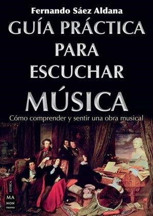GUÍA PRÁCTICA PARA ESCUCHAR MÚSICA | 9788418703478 | SÁEZ ALDANA, FERNANDO | Llibreria Huch - Llibreria online de Berga 