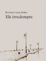 IRREDEMPTS, ELS | 9788412577402 | GARCIA MOLINA, CRISTINA | Llibreria Huch - Llibreria online de Berga 
