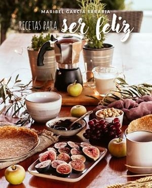 RECETAS PARA SER FELIZ | 9788419466303 | GARCÍA SARABIA, MARIBEL | Llibreria Huch - Llibreria online de Berga 