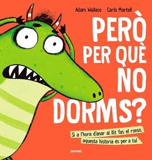 PERÒ PER QUÈ NO DORMS?! | 9788427233645 | WALLACE, ADAM | Llibreria Huch - Llibreria online de Berga 