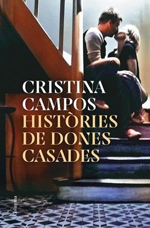 HISTORIES DE DONES CASADES | 9788466430326 | CAMPOS, CRISTINA | Llibreria Huch - Llibreria online de Berga 